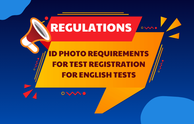 Quy định về ảnh thẻ khi đăng ký thi và dự thi các bài thi Tiếng Anh (1)